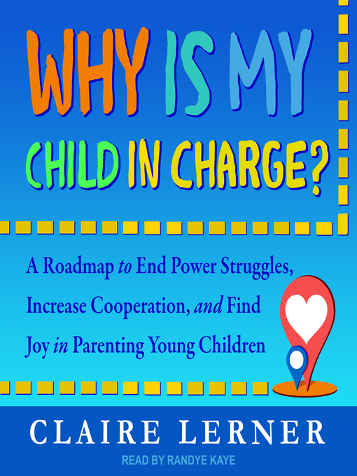 Title details for Why Is My Child in Charge? by Claire Lerner - Wait list